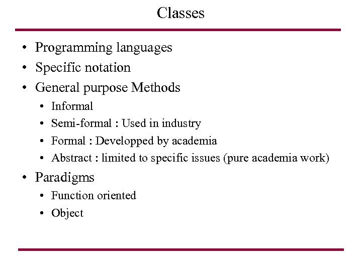 Classes • Programming languages • Specific notation • General purpose Methods • • Informal