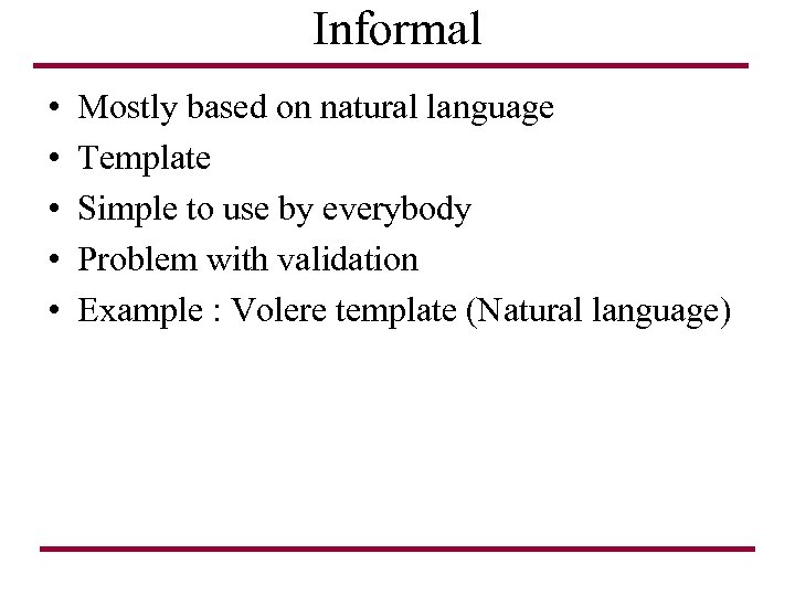 Informal • • • Mostly based on natural language Template Simple to use by