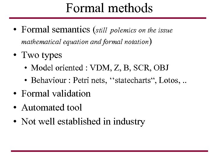 Formal methods • Formal semantics (still polemics on the issue mathematical equation and formal