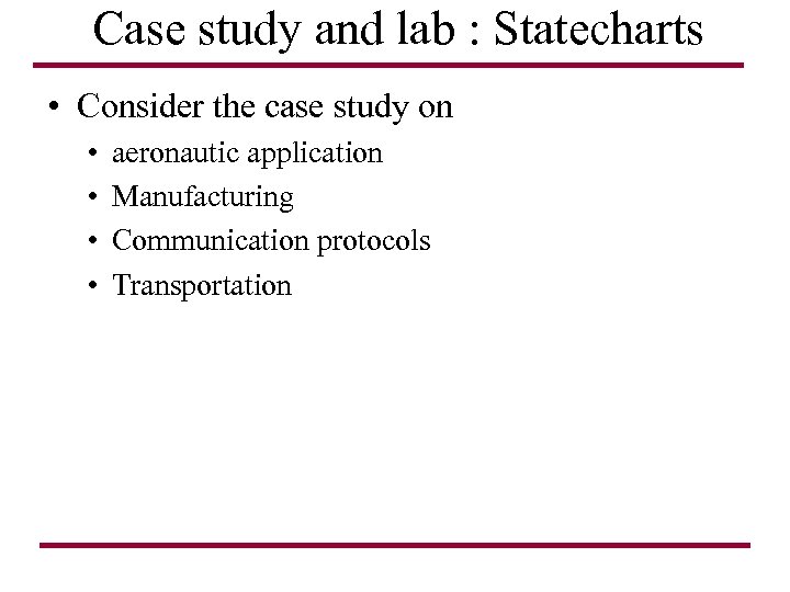 Case study and lab : Statecharts • Consider the case study on • •