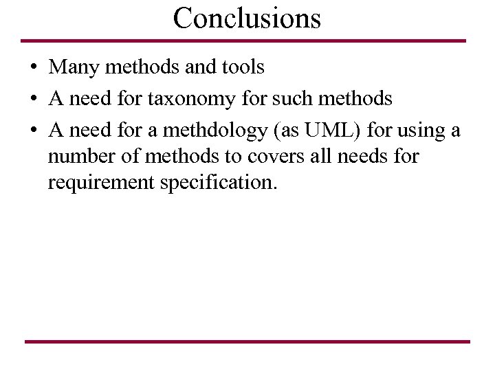 Conclusions • Many methods and tools • A need for taxonomy for such methods