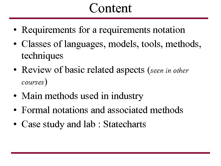 Content • Requirements for a requirements notation • Classes of languages, models, tools, methods,