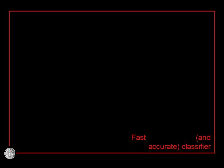 Fast (and accurate) classifier 