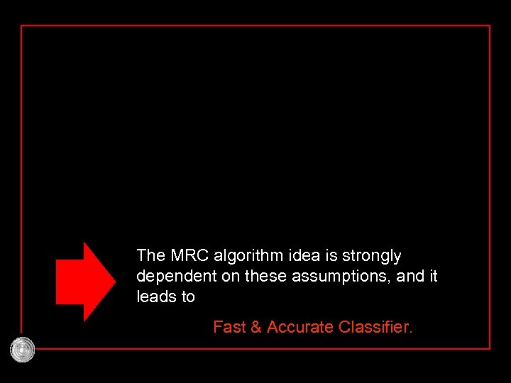 The MRC algorithm idea is strongly dependent on these assumptions, and it leads to