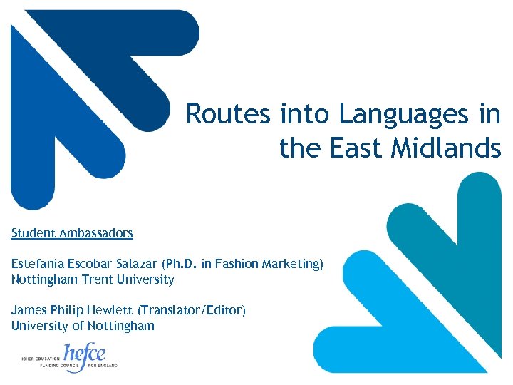  Routes into Languages in the East Midlands Student Ambassadors Estefania Escobar Salazar (Ph.