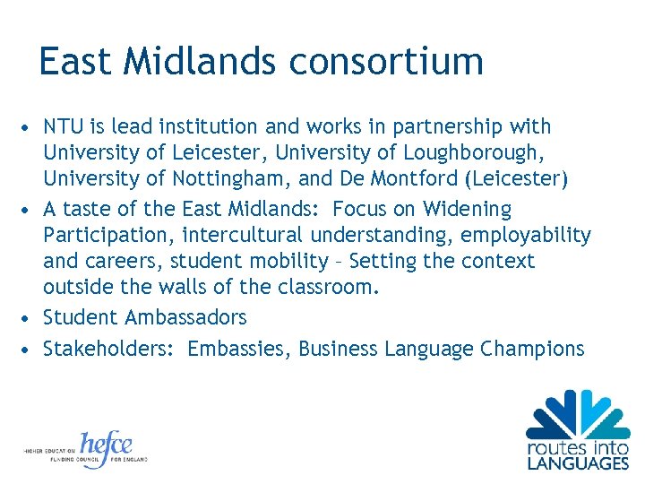 East Midlands consortium • NTU is lead institution and works in partnership with University