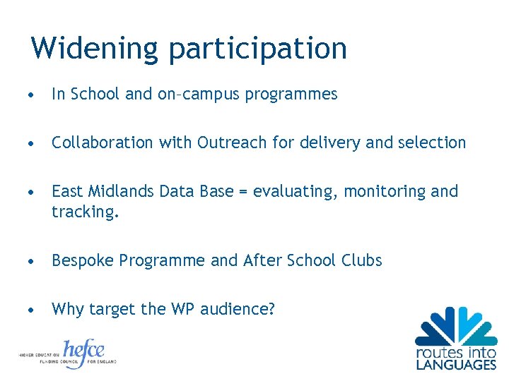 Widening participation • In School and on–campus programmes • Collaboration with Outreach for delivery