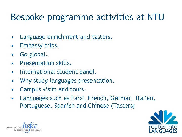Bespoke programme activities at NTU • • Language enrichment and tasters. Embassy trips. Go