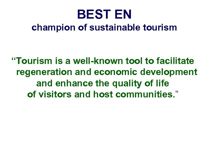 BEST EN champion of sustainable tourism “Tourism is a well-known tool to facilitate regeneration