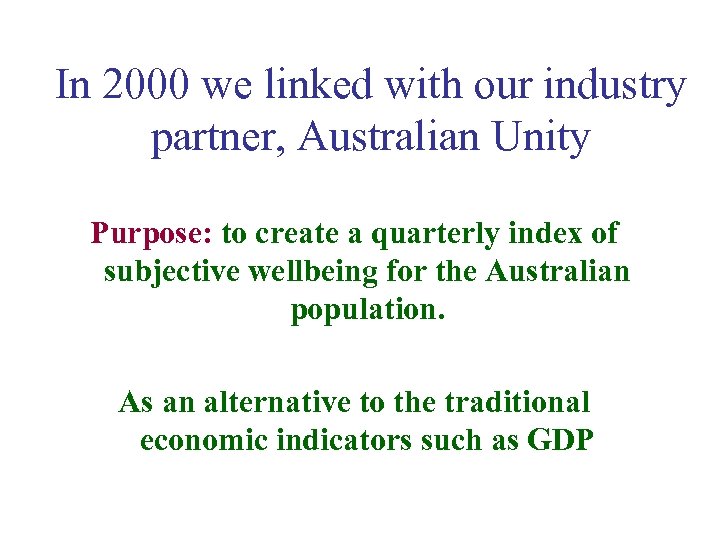 In 2000 we linked with our industry partner, Australian Unity Purpose: to create a