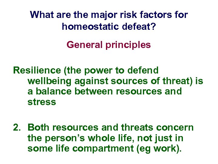 What are the major risk factors for homeostatic defeat? General principles Resilience (the power