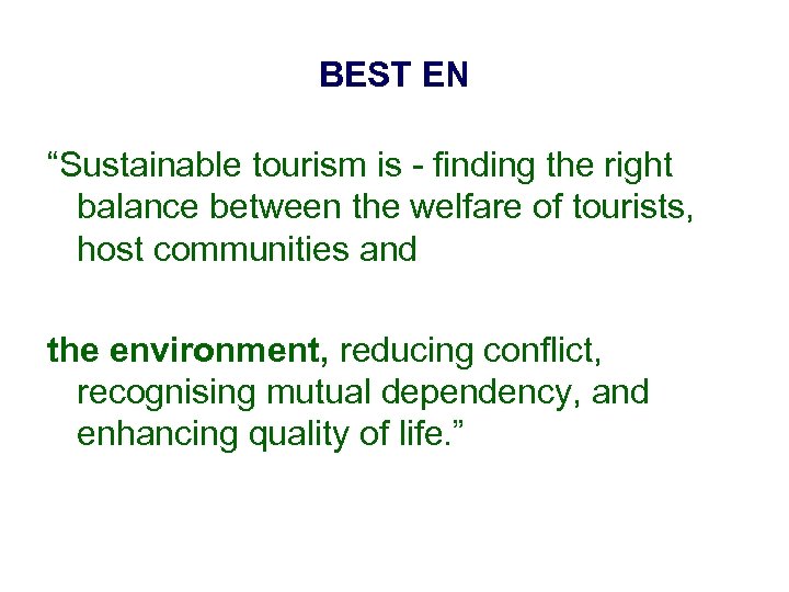 BEST EN “Sustainable tourism is - finding the right balance between the welfare of