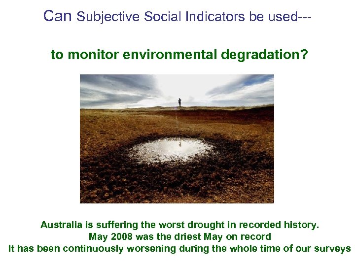 Can Subjective Social Indicators be used--to monitor environmental degradation? Australia is suffering the worst