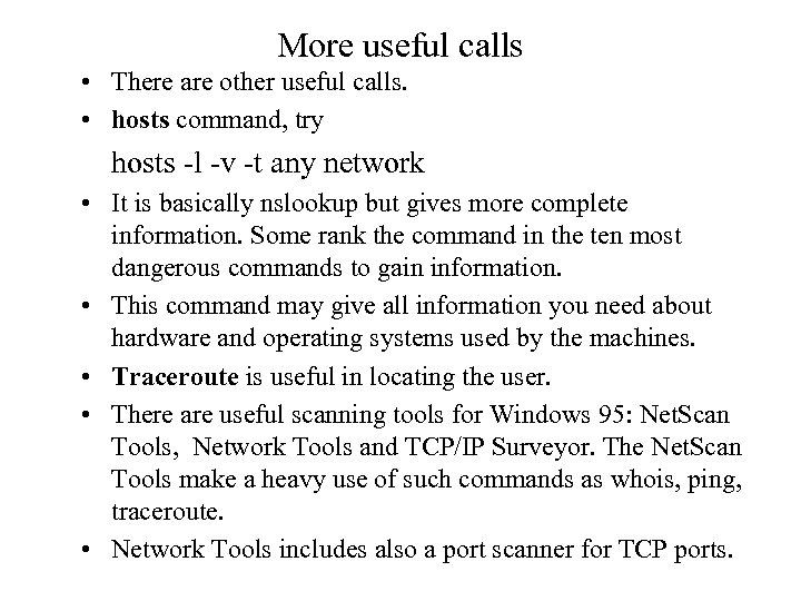 More useful calls • There are other useful calls. • hosts command, try hosts