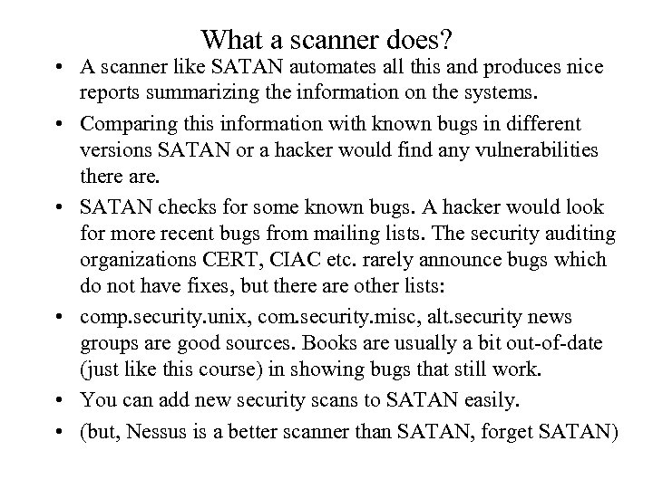 What a scanner does? • A scanner like SATAN automates all this and produces