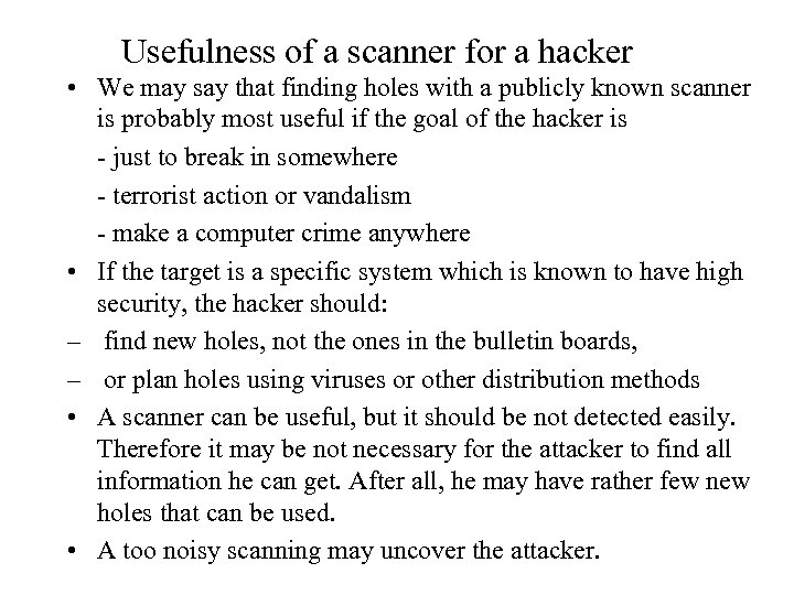 Usefulness of a scanner for a hacker • We may say that finding holes