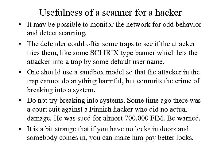 Usefulness of a scanner for a hacker • It may be possible to monitor