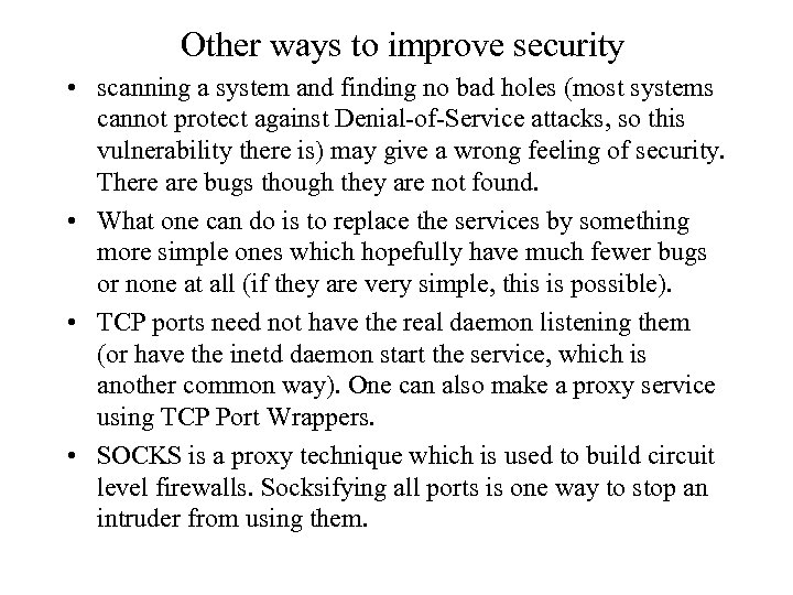 Other ways to improve security • scanning a system and finding no bad holes