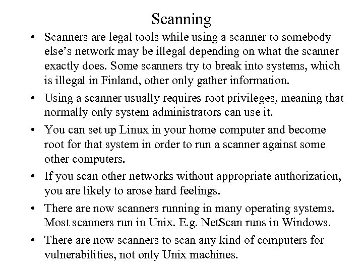 Scanning • Scanners are legal tools while using a scanner to somebody else’s network