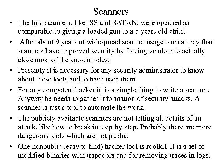 Scanners • The first scanners, like ISS and SATAN, were opposed as comparable to