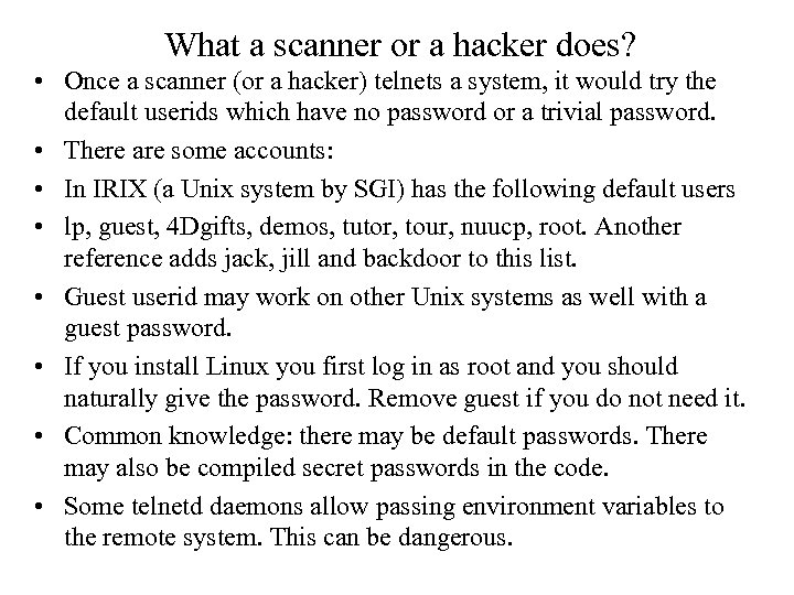 What a scanner or a hacker does? • Once a scanner (or a hacker)