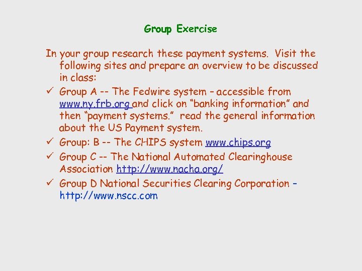Group Exercise In your group research these payment systems. Visit the following sites and