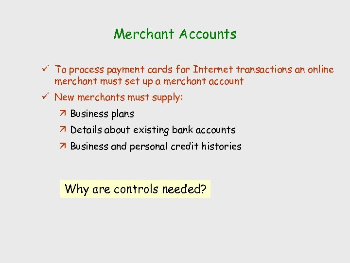 Merchant Accounts ü To process payment cards for Internet transactions an online merchant must