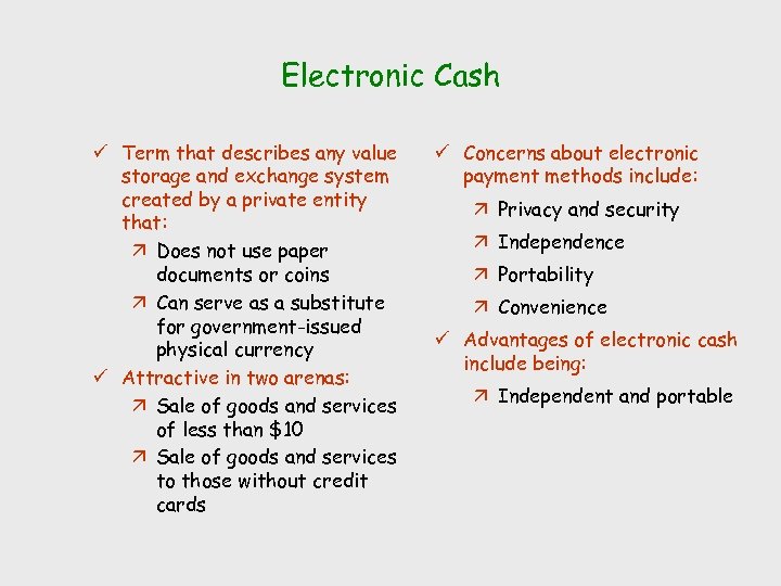 Electronic Cash ü Term that describes any value storage and exchange system created by