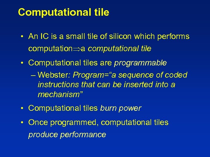Computational tile • An IC is a small tile of silicon which performs computation