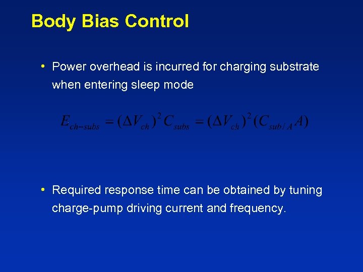 Body Bias Control • Power overhead is incurred for charging substrate when entering sleep