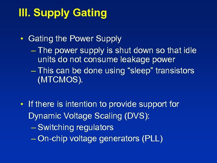 III. Supply Gating • Gating the Power Supply – The power supply is shut