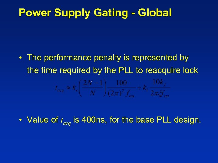 Power Supply Gating - Global • The performance penalty is represented by the time