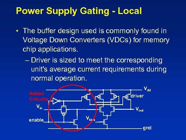 Power Supply Gating - Local • The buffer design used is commonly found in