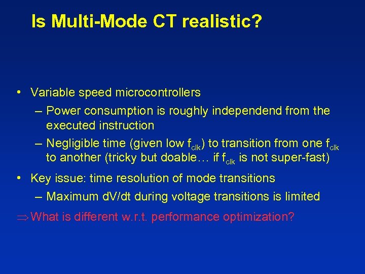 Is Multi-Mode CT realistic? • Variable speed microcontrollers – Power consumption is roughly independend