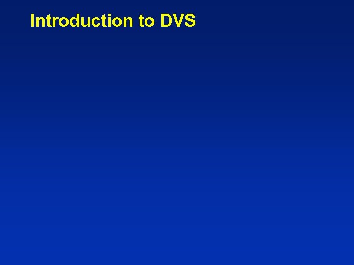 Introduction to DVS 