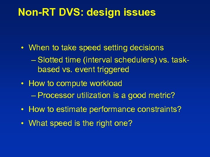 Non-RT DVS: design issues • When to take speed setting decisions – Slotted time