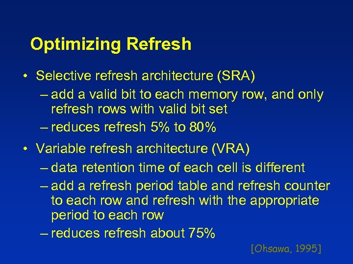 Optimizing Refresh • Selective refresh architecture (SRA) – add a valid bit to each