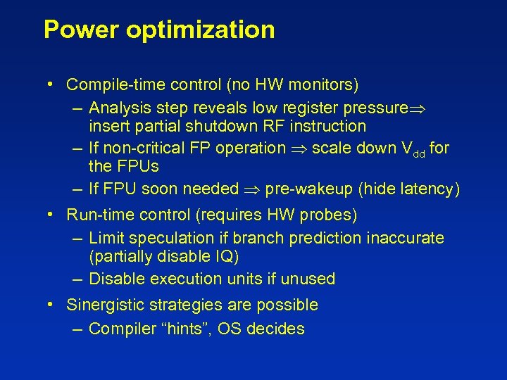 Power optimization • Compile-time control (no HW monitors) – Analysis step reveals low register