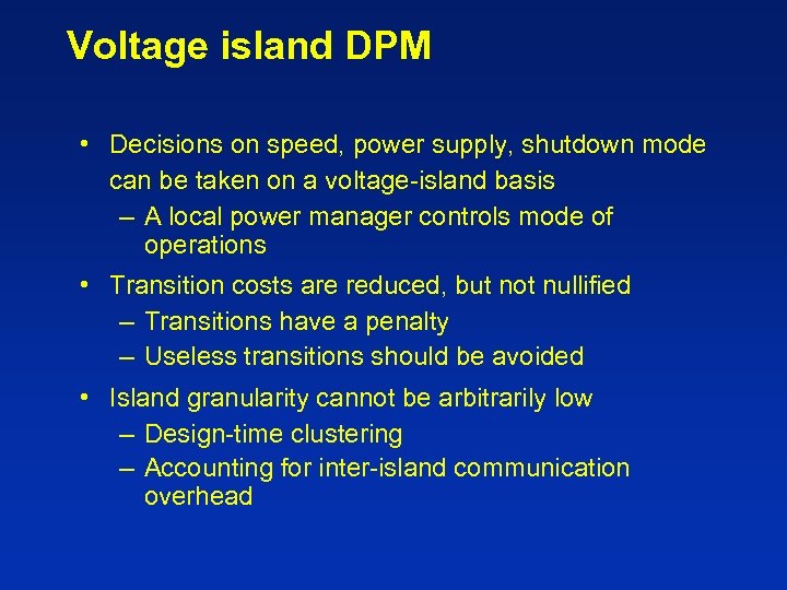 Voltage island DPM • Decisions on speed, power supply, shutdown mode can be taken