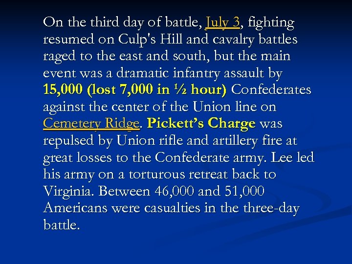 On the third day of battle, July 3, fighting resumed on Culp's Hill and