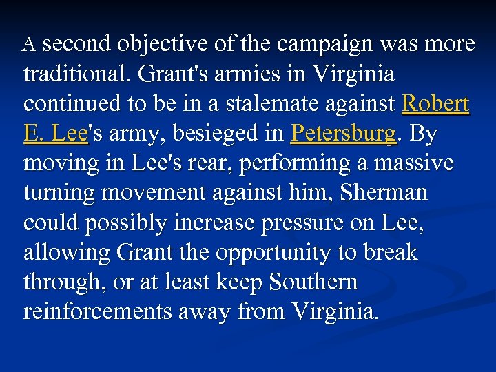 A second objective of the campaign was more traditional. Grant's armies in Virginia continued