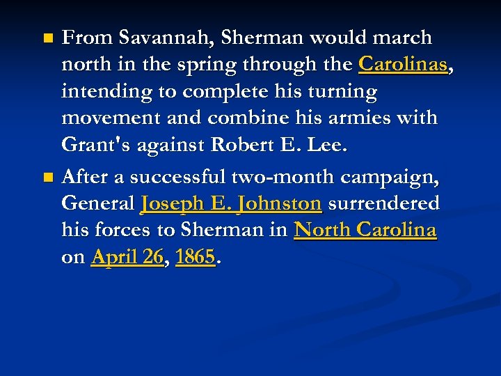 From Savannah, Sherman would march north in the spring through the Carolinas, intending to