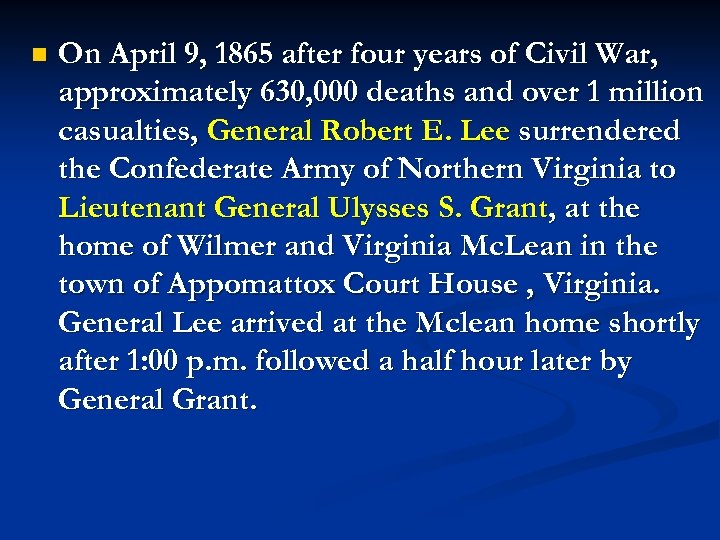 n On April 9, 1865 after four years of Civil War, approximately 630, 000