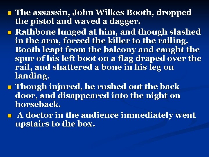 n n The assassin, John Wilkes Booth, dropped the pistol and waved a dagger.