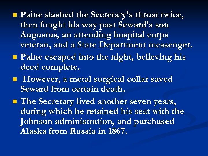 Paine slashed the Secretary's throat twice, then fought his way past Seward's son Augustus,