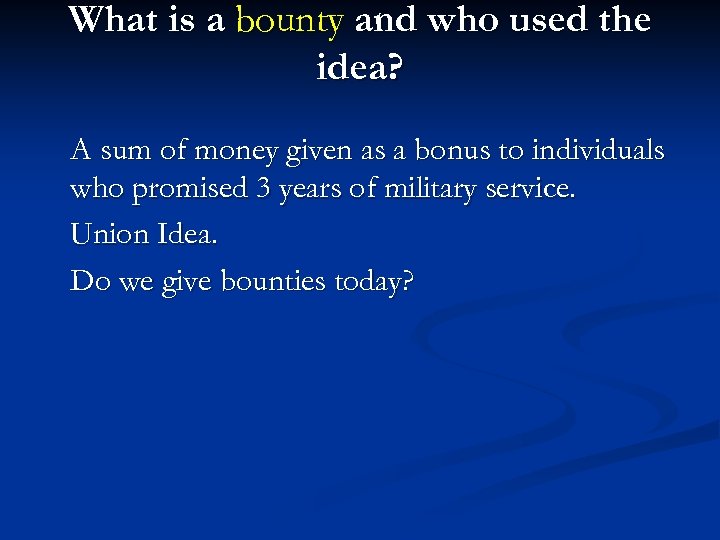 What is a bounty and who used the idea? A sum of money given