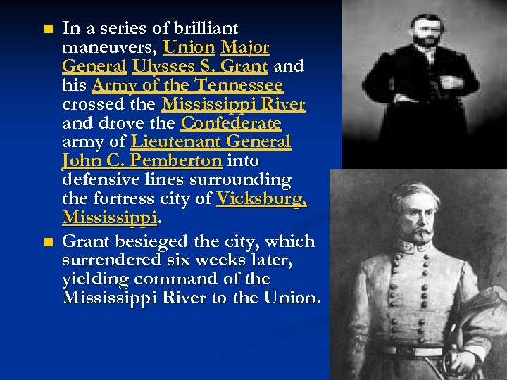 n n In a series of brilliant maneuvers, Union Major General Ulysses S. Grant