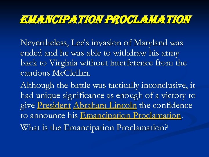 emancipation proclamation Nevertheless, Lee's invasion of Maryland was ended and he was able to