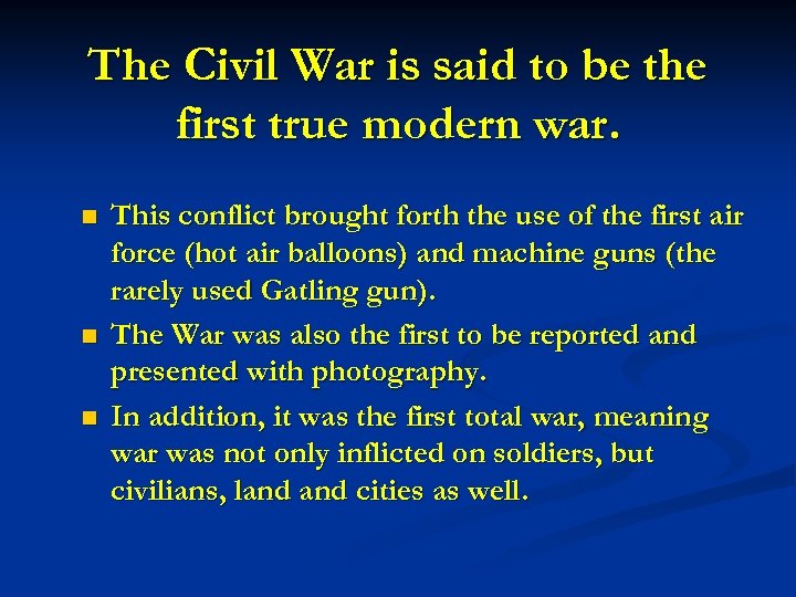 The Civil War is said to be the first true modern war. n n