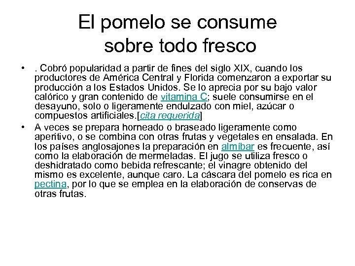 El pomelo se consume sobre todo fresco • . Cobró popularidad a partir de